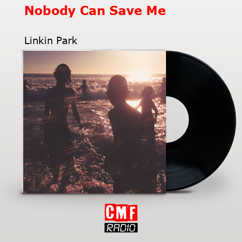 final cover Nobody Can Save Me Linkin Park