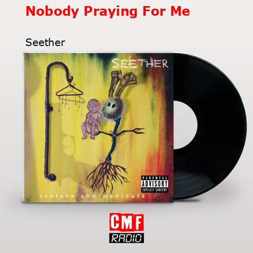 Nobody Praying For Me – Seether