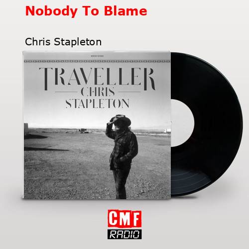 Nobody To Blame – Chris Stapleton