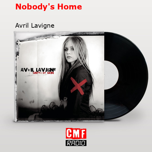 Nobody’s Home – Avril Lavigne