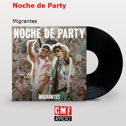 Noche de Party – Migrantes