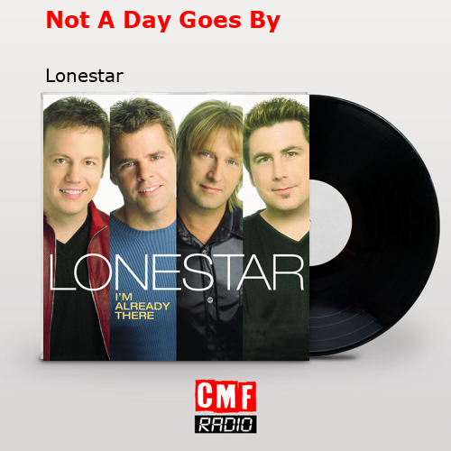 Not A Day Goes By – Lonestar