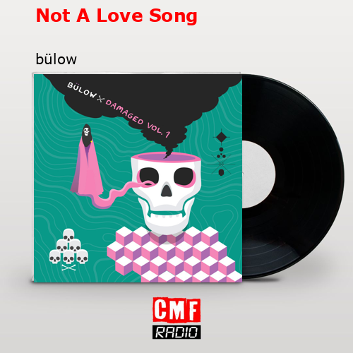 Not A Love Song – bülow