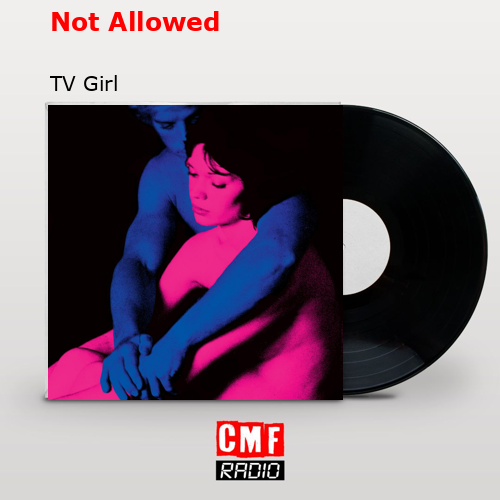 Not Allowed – TV Girl