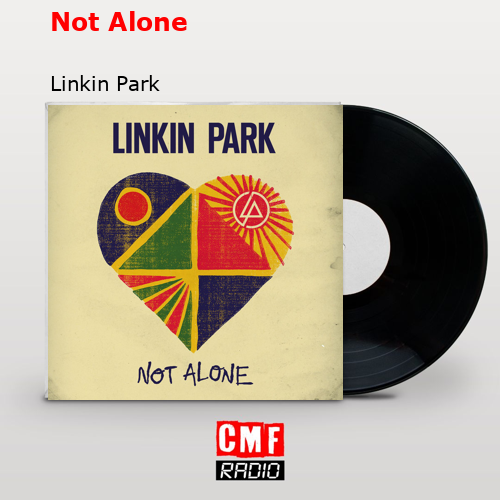 Not Alone – Linkin Park
