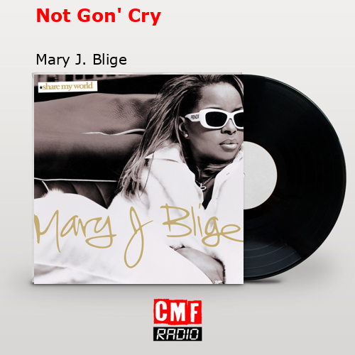 final cover Not Gon Cry Mary J. Blige