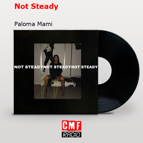 Not Steady – Paloma Mami
