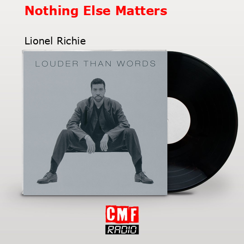 Nothing Else Matters – Lionel Richie