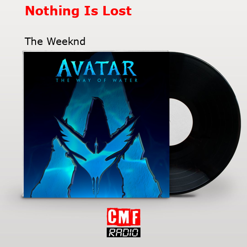 Nothing Is Lost – The Weeknd