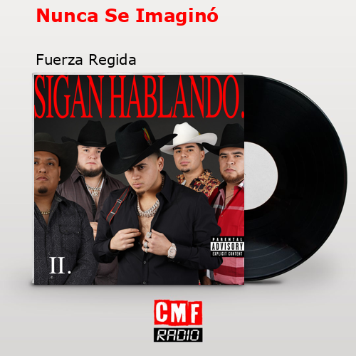 Nunca Se Imaginó – Fuerza Regida