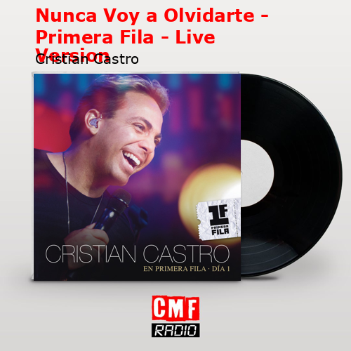 final cover Nunca Voy a Olvidarte Primera Fila Live Version Cristian Castro