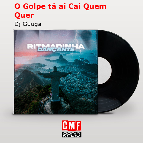 O Golpe tá aí Cai Quem Quer – Dj Guuga