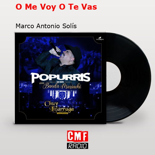 final cover O Me Voy O Te Vas Marco Antonio Solis