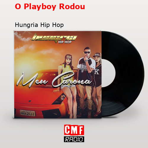 O Playboy Rodou – Hungria Hip Hop