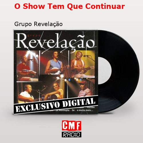 O Show Tem Que Continuar – Grupo Revelação