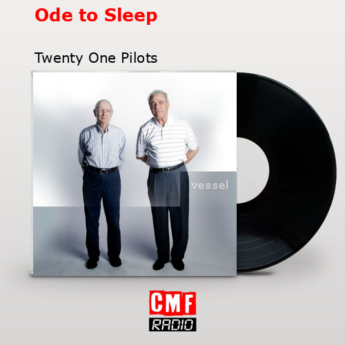 Ode to Sleep – Twenty One Pilots