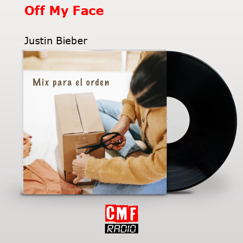 Off My Face – Justin Bieber