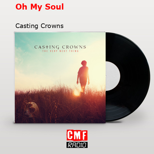 final cover Oh My Soul Casting Crowns