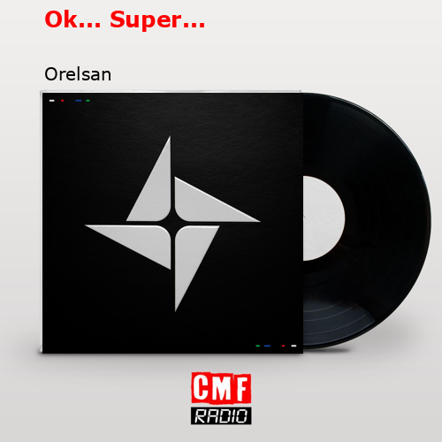 Ok… Super… – Orelsan