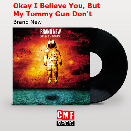 Okay I Believe You, But My Tommy Gun Don’t – Brand New