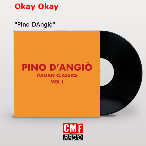 Okay Okay – «Pino DAngiò»