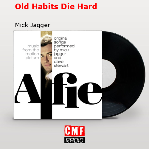 Old Habits Die Hard – Mick Jagger