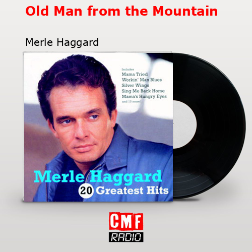 Old Man from the Mountain – Merle Haggard