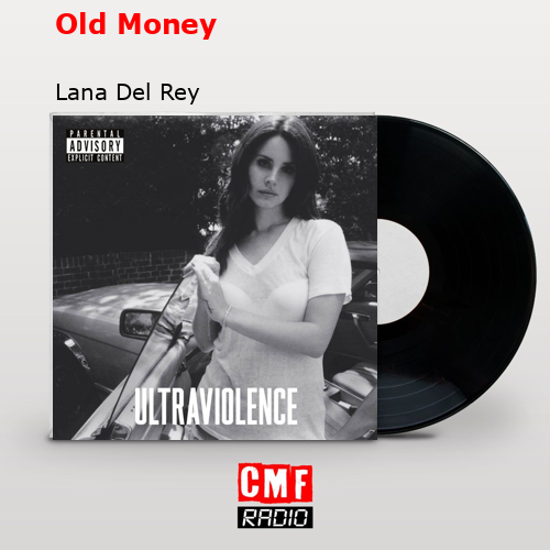 Old Money – Lana Del Rey