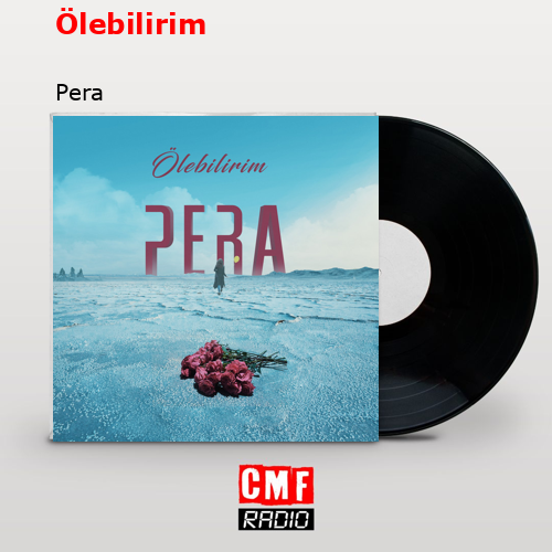 Ölebilirim – Pera
