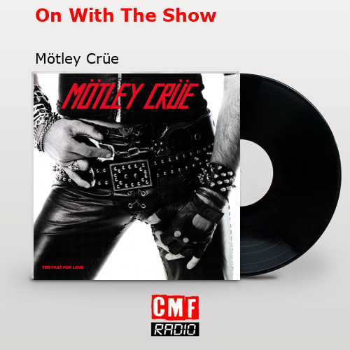 On With The Show – Mötley Crüe
