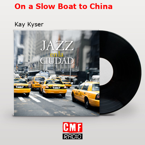 On a Slow Boat to China – Kay Kyser
