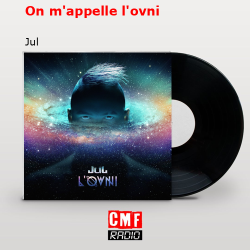 On m’appelle l’ovni – Jul