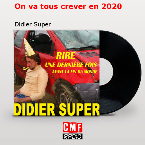 On va tous crever en 2020 – Didier Super