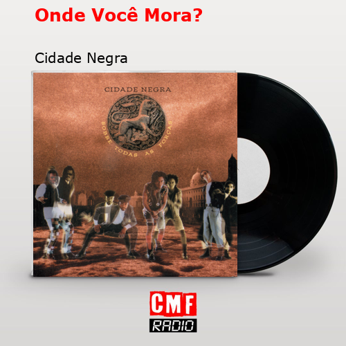 Onde Você Mora? – Cidade Negra