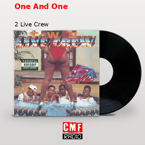 One And One – 2 Live Crew