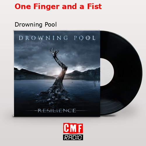 One Finger and a Fist – Drowning Pool