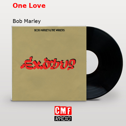 La Historia Y El Significado De La Canción 'One Love - Bob Marley