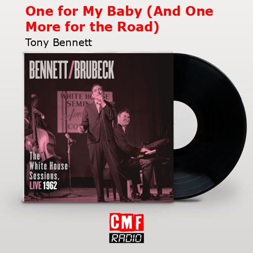 One for My Baby (And One More for the Road) – Tony Bennett