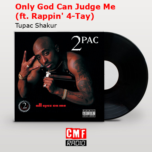 Only God Can Judge Me (ft. Rappin’ 4-Tay) – Tupac Shakur