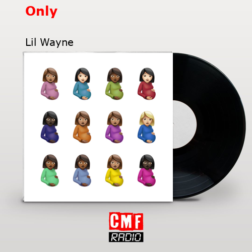 Only – Lil Wayne