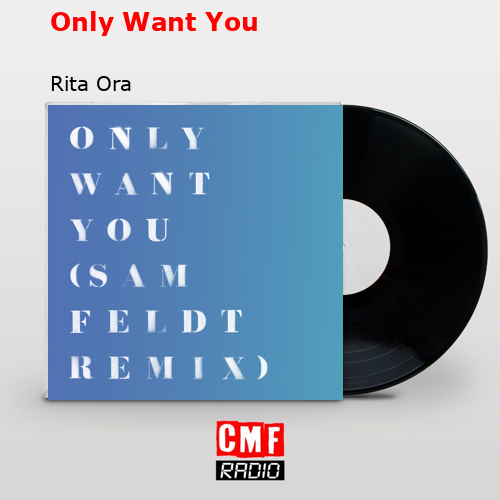 Only Want You – Rita Ora
