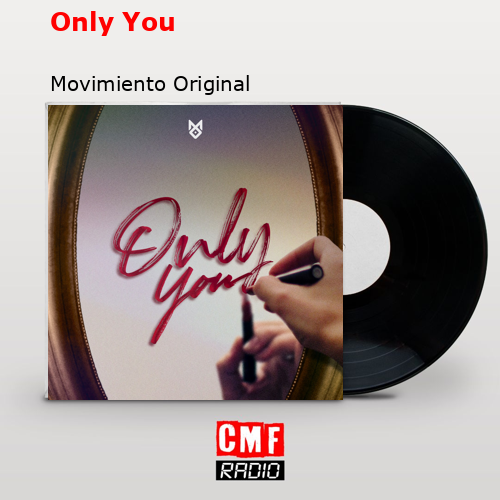 Only You – Movimiento Original