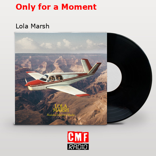 Only for a Moment – Lola Marsh
