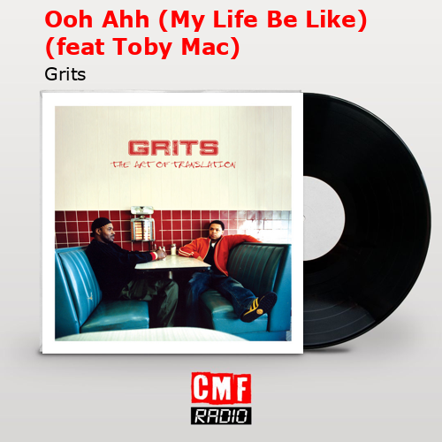 Ooh Ahh (My Life Be Like) (feat Toby Mac) – Grits