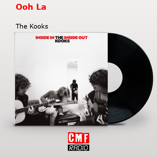 Ooh La – The Kooks