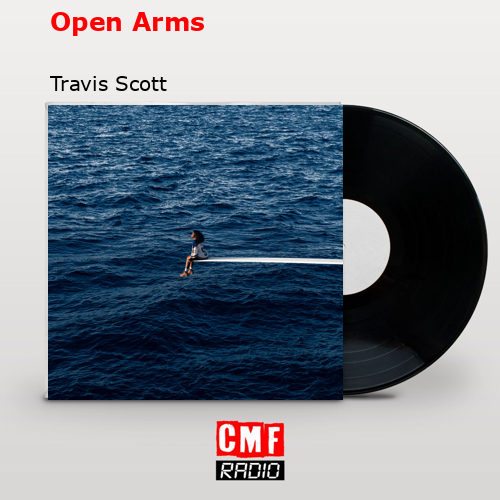 Open Arms – Travis Scott