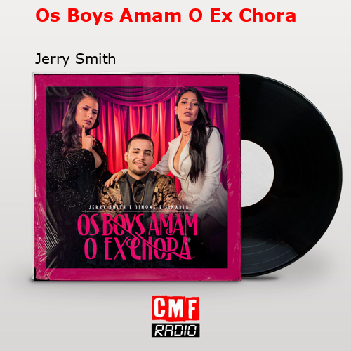 Os Boys Amam O Ex Chora – Jerry Smith