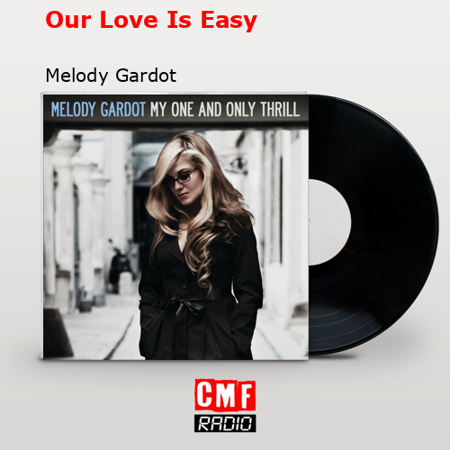 Our Love Is Easy – Melody Gardot