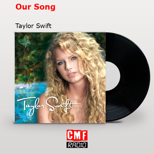 Our Song – Taylor Swift