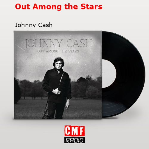 Out Among the Stars – Johnny Cash